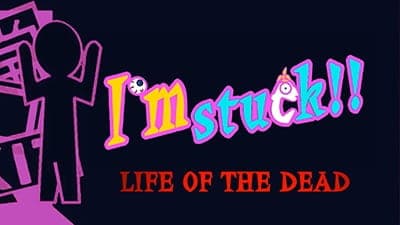 I'm Stuck!!: Life of the Dead