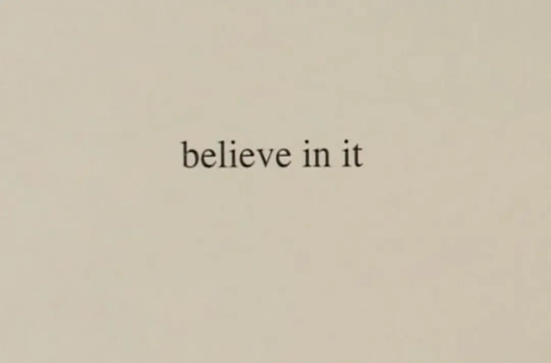 Believe in It