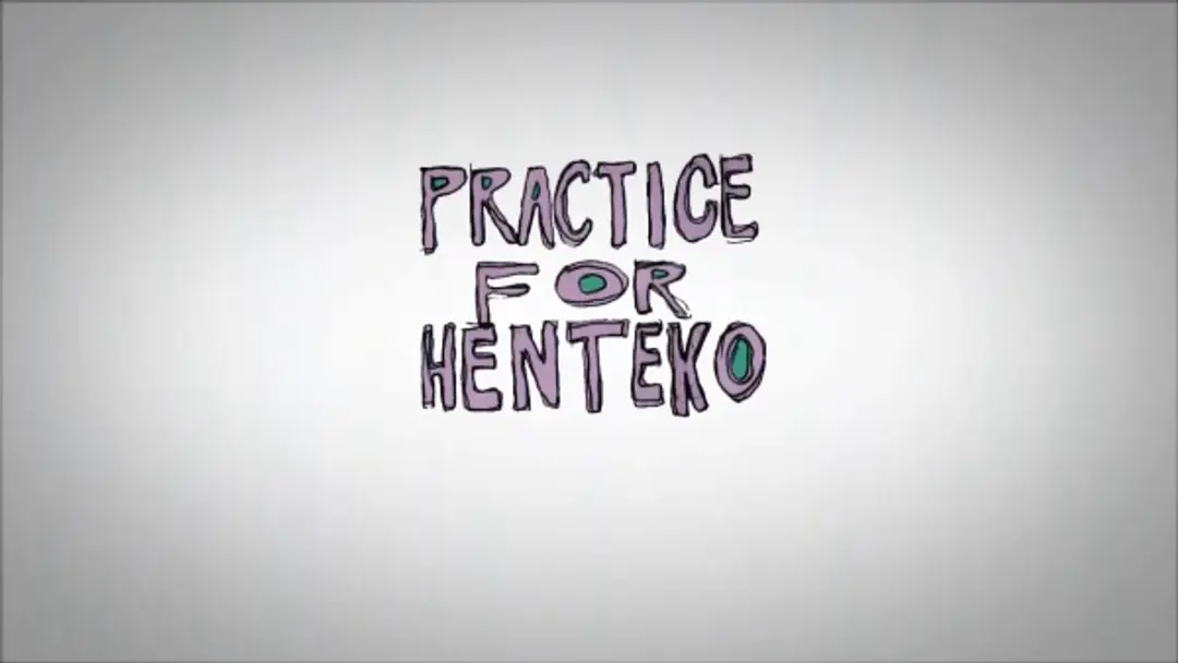 Practice for Henteko